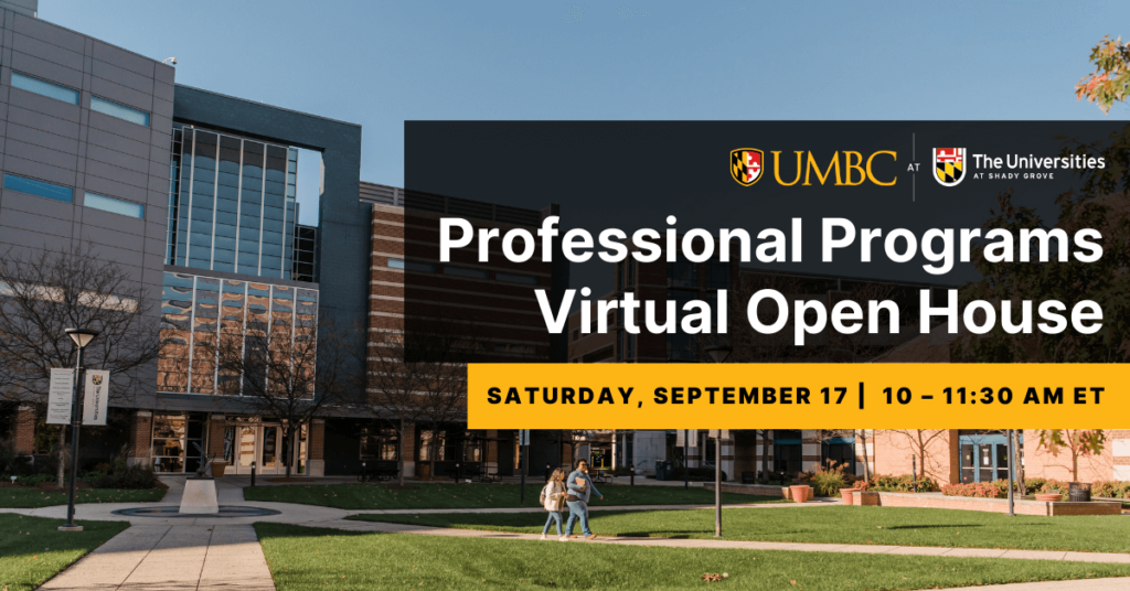 UMBC Shady Grove Professional Programs Virtual Open House. Saturday September 17